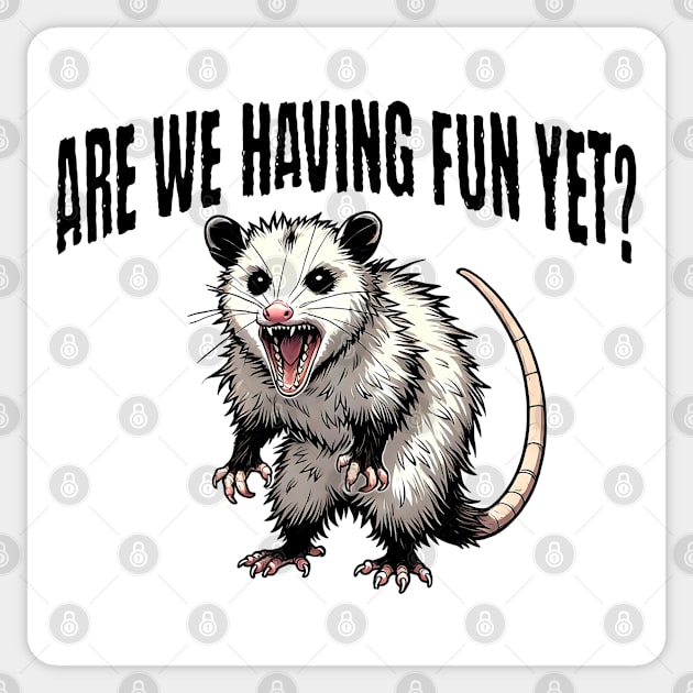 Are We Having Fun Yet? funny sarcastic hissing possum design Sticker by Luxinda